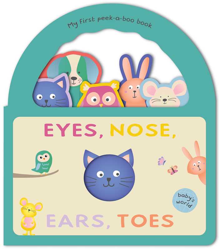 EYES, NOSE, EARS, TOES - MY FIRST PEEK-A-BOO BOOK
