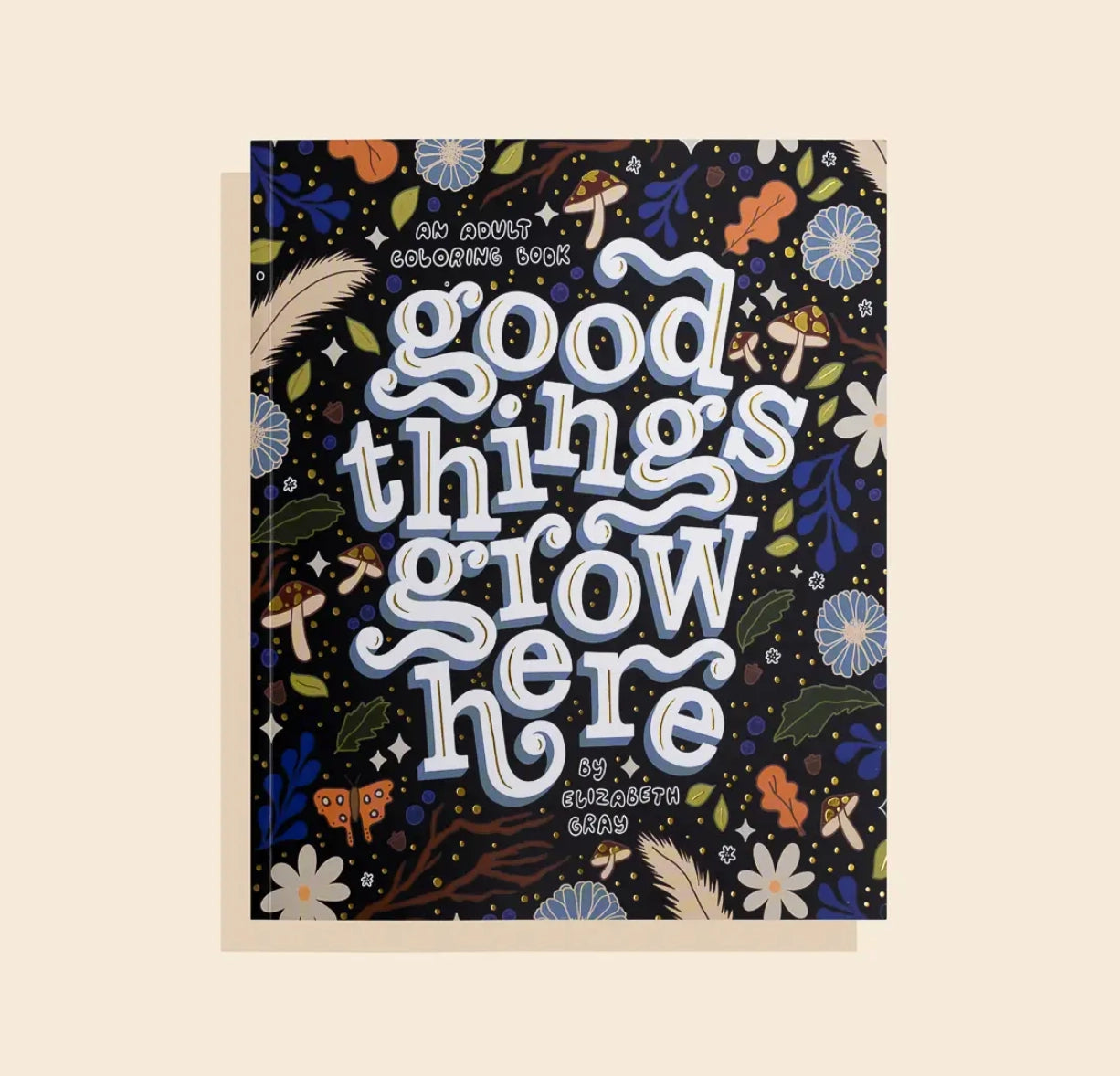 GOOD THINGS GROW HERE ADULT COLORING BOOK