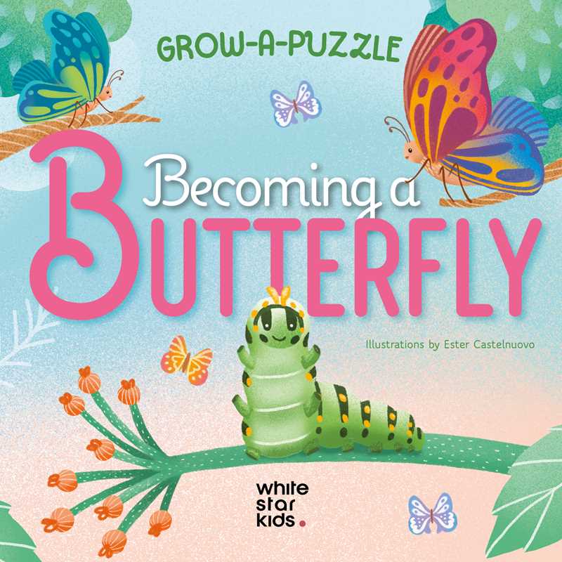 BECOMING A BUTTERFLY - GROW-A-PUZZLE BOOK